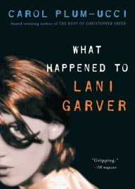 Title: What Happened to Lani Garver, Author: Carol Plum-Ucci