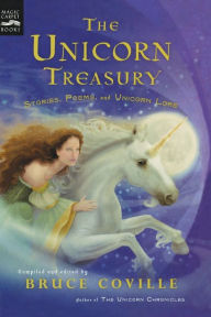 Title: The Unicorn Treasury: Stories, Poems, and Unicorn Lore, Author: Bruce Coville