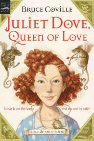 Title: Juliet Dove, Queen of Love (Magic Shop Series), Author: Bruce Coville