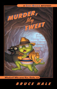 Title: Murder, My Tweet (Chet Gecko Series), Author: Bruce Hale