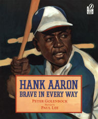 Title: Hank Aaron: Brave in Every Way, Author: Peter Golenbock