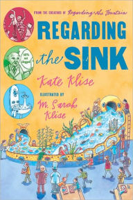 Title: Regarding the Sink: Where, Oh Where, Did Waters Go?, Author: Kate Klise