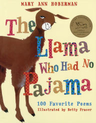 Title: The Llama Who Had No Pajama: 100 Favorite Poems, Author: Mary Ann Hoberman
