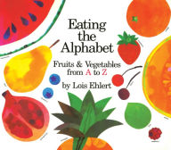 Title: Eating the Alphabet: Fruits & Vegetables from A to Z Lap-Sized Board Book, Author: Lois Ehlert