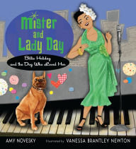 Title: Mister and Lady Day: Billie Holiday and the Dog Who Loved Her, Author: Amy Novesky