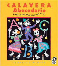 Title: Calavera Abecedario: A Day of the Dead Alphabet Book, Author: Jeanette Winter