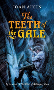 Title: The Teeth of the Gale, Author: Joan Aiken