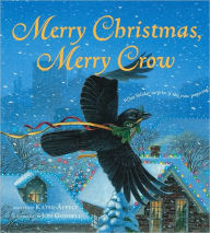 Title: Merry Christmas, Merry Crow, Author: Kathi Appelt