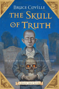 Title: The Skull of Truth (Magic Shop Series), Author: Bruce Coville