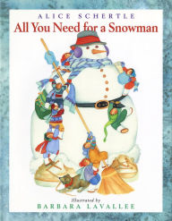 Title: All You Need for a Snowman: A Winter and Holiday Book for Kids, Author: Alice Schertle