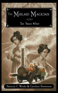 Title: The Mislaid Magician or Ten Years After, Author: Patricia C. Wrede