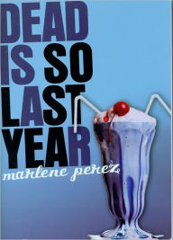 Title: Dead Is So Last Year (Dead Is Series #3), Author: Marlene Perez