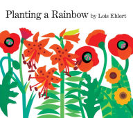 Title: Planting a Rainbow: Lap-Sized Board Book, Author: Lois Ehlert