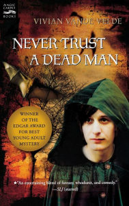 Title: Never Trust a Dead Man, Author: Vivian Vande Velde
