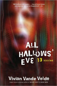 Title: All Hallows' Eve: 13 Stories, Author: Vivian Vande Velde