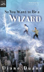 So You Want To Be A Wizard: The First Book in the Young Wizards Series