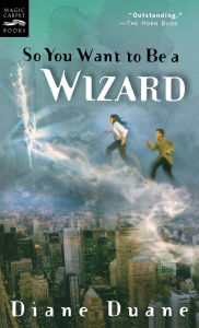 Title: So You Want to Be a Wizard: The First Book in the Young Wizards Series, Author: Diane Duane