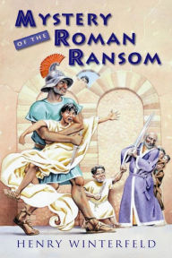 Title: Mystery of the Roman Ransom, Author: Henry Winterfeld