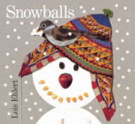 Title: Snowballs Board Book: A Winter and Holiday Book for Kids, Author: Lois Ehlert