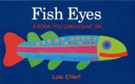 Title: Fish Eyes Board Book: A Book You Can Count On, Author: Lois Ehlert