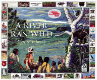 Title: A River Ran Wild: An Environmental History, Author: Lynne Cherry