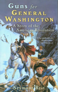 Title: Guns for General Washington: A Story of the American Revolution, Author: Seymour Reit