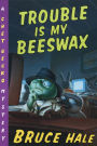 Trouble Is My Beeswax (Chet Gecko Series)