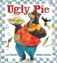 Title: Ugly Pie, Author: Lisa Wheeler