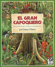 Title: El Gran Capoquero: Un cuento de la selva amazónica, The Great Kapok Tree (Spanish Edition), Author: Lynne Cherry