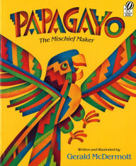 Title: Papagayo: The Mischief Maker, Author: Gerald McDermott