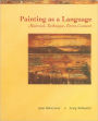 Painting as a Language: Material, Technique, Form, Content / Edition 1