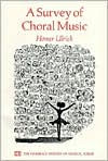 Title: A Survey of Choral Music / Edition 1, Author: Homer Ulrich