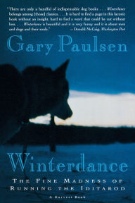 Title: Winterdance: The Fine Madness of Running the Iditarod, Author: Gary Paulsen
