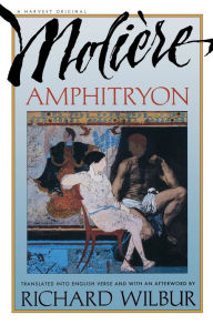 Title: Amphitryon: Translated into English Verse by Richard Wilbur, Author: Molière