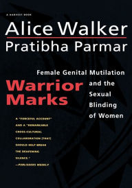 Title: Warrior Marks: Female Genital Mutilation and the Sexual Blinding of Women, Author: Alice Walker