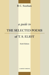 Title: A Guide to the Selected Poems of T.S. Eliot: Sixth Edition, Author: B.C. Southam