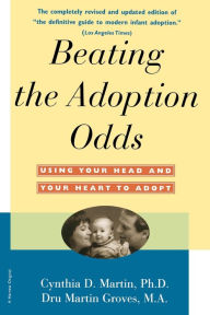 Title: Beating The Adoption Odds: Revised and Updated / Edition 1, Author: Cynthia D. Martin