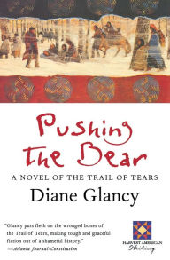 Title: Pushing The Bear, Author: Diane Glancy