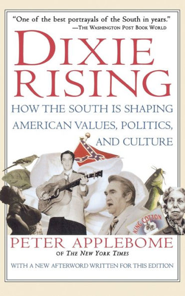 Dixie Rising: How the South Is Shaping American Values, Politics, and Culture