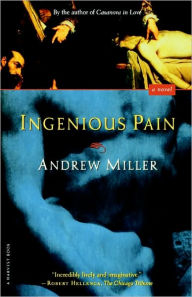 Title: Ingenious Pain, Author: Andrew Miller