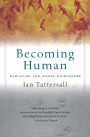 Becoming Human: Evolution and Human Uniqueness