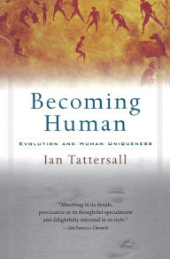 Title: Becoming Human: Evolution and Human Uniqueness, Author: Ian Tattersall