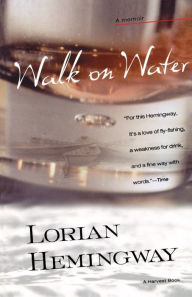 Title: Walk on Water: A Memoir, Author: Lorian Hemingway