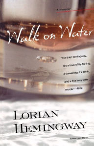 Title: Walk On Water: A Memoir, Author: Lorian Hemingway