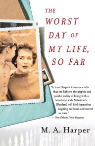 Title: The Worst Day of My Life, So Far, Author: M. A. Harper