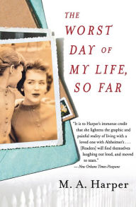 Title: The Worst Day Of My Life, So Far, Author: M. A. Harper