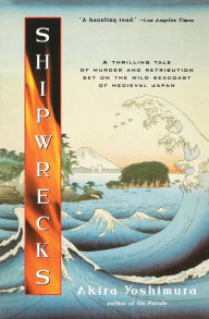 Title: Shipwrecks, Author: Akira Yoshimura