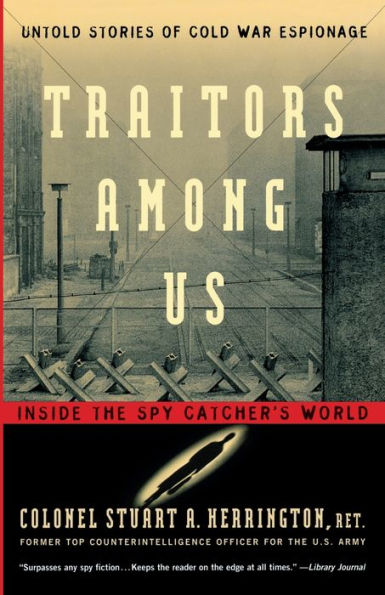 Traitors Among Us: Inside the Spy Catcher's World / Edition 1