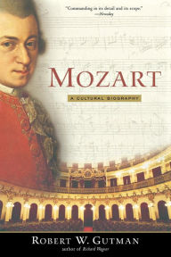 Title: Mozart: A Cultural Biography, Author: Robert W. Gutman