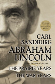 Title: Abraham Lincoln: The Prairie Years and The War Years, Author: Carl Sandburg